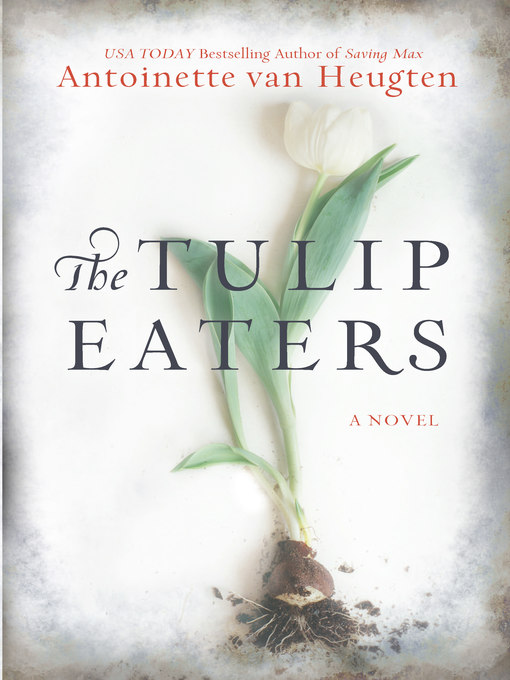 Title details for The Tulip Eaters by Antoinette van Heugten - Available